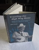 Traveling the High Way Home: Ralph Stanley and the World of Traditional Bluegrass Music (Music in American Life) Traveling the High Way Home: Ralph Stanley and the World of Traditional Bluegrass Music (Music in American Life)