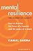Mental Resilience: The Power of Clarity: How to Develop the Focus of a Warrior and the Peace of a Monk (Includes practice CD)