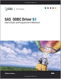 SAS ODBC Driver 9.1: User's Guide And Programmer's Reference