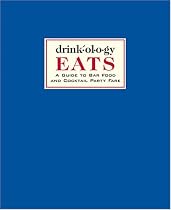 Drinkology EATS: A Guide to Bar Food and Cocktail Party Fare