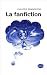 La fanfiction (French Edition) La fanfiction (French Edition)