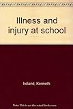 Illness and injury at school