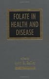 Folate in Health and Disease (Clinical Nutrition in Health and Disease, Vol 1)