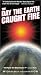 The Day the Earth Caught Fire