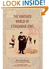 The Vanished World of Lithuanian Jews (On the Boundary of Two Worlds: Identity, Freedom, and Moral Imagination in the Baltics, 1)