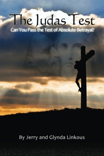 The Judas Test: Can You Pass the Test of Absolute Betrayal?, by Glynda Linkous, Jerry Linkous