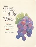 Fruit of the Vine: Two Hundred Years of Winemaking in California