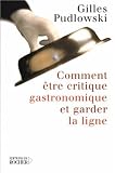 Revue Editions du Rocher  / Comment être critique gastronomique et garder la ligne