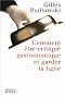 Comment �tre critique gastronomique et garder la ligne