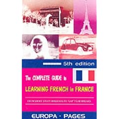 The Complete Guide to Learning French in France: From Short Study Holidays to Gap Year Breaks (Summersdale travel)