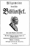 Allgemeine deutsche Bibliothek 1. 1765 - 118. 1796: Anh�nge zu 1-12, 13-24, 25-36, 37-52, 53-86. Neue allgemeine deutsche Bibliothek 1. 1793 - 107. ... zu 1-28, 29-68. Intelligenzblatt 1793 - 1800