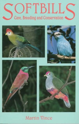 Softbills: Care, Breeding and Conservation