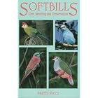Softbills: Care, Breeding and Conservation by  Martin Vince