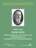 Ismar Boas (1858-1938): Erster Spezialarzt f�r Magen- und Darmkrankheiten  Begr�nder der Gastroenterologie - Harro Jenss