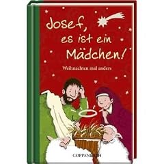 Josef, es ist ein M�dchen! Weihnachten mal anders: Der kleine TaschenFreund