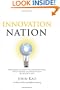Innovation Nation: How America Is Losing Its Innovation Edge, Why It Matters, and What We Can Do to Get It Back