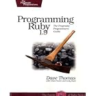 Programming Ruby 1.9: The Pragmatic Programmers' Guide (Facets of Ruby) by Dave Thomas, Chad Fowler, and Andy Hunt
