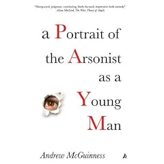 A Portrait of the Arsonist as a Young Man