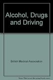 Alcohol, drugs and driving : report of a working party of the British Medical Association