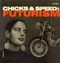 Chicks & Speed: Futurism