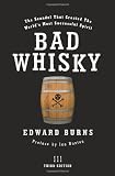 Bad Whisky: The Scandal That Created the Worlds Most Successful Spirit
