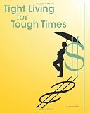 Tight Living for Tough Times: A Frugal Retiree's Guide to Thrift