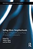 Selling ethnic neighborhoods : the rise of neighborhoods as places of leisure and consumption