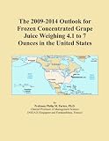 The 2009-2014 Outlook for Frozen Concentrated Grape Juice Weighing 4.1 to 7 Ounces in the United States