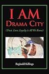 I Am Drama City: (Trust, Love, Loyalty is All We Know)