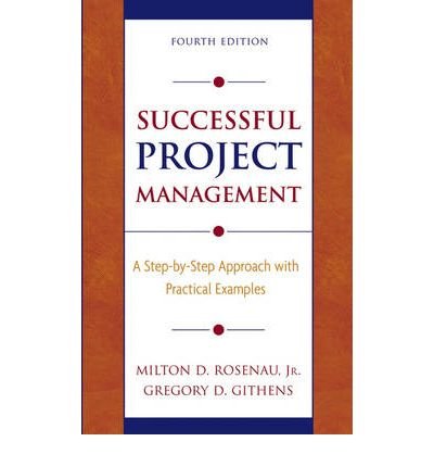 [ Successful Project Management: A Step-By-Step Approach with Practical Examples ] By Rosenau, Milton D, Jr ( Author ) [ 2005 ) [ Hardcover ]
