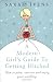 A Modern Girl's Guide to Getting Hitched: How to Plan, Survive and Enjoy Your Wedding