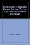 Paediatric cardiology : its current practice