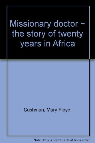 Missionary doctor, the story of twenty years in Africa,