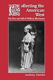Collecting the American west : the rise and fall of William Blackmore