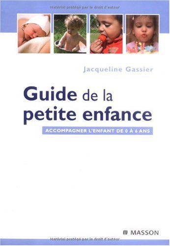 Guide de la petite enfance : Accompagner l'enfant de 0 à 6 ans
