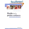 Guide de la petite enfance : Accompagner l'enfant de 0 � 6 ans