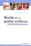 Guide de la petite enfance : Accompagner l'enfant de 0 � 6 ans