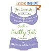 Such a Pretty Fat: One Narcissist's Quest to Discover If Her Life Makes Her Ass Look Big, or Why Pie Is Not the Answer