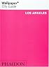Wallpaper City Guide: Los Angeles (Wallpaper City Guide Los Angeles)