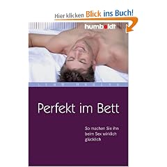 Perfekt im Bett. So machen Sie ihn beim Sex wirklich gl�cklich