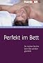 Perfekt im Bett. So machen Sie ihn beim Sex wirklich gl�cklich