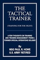 The Tactical Trainer: A Few Thoughts On Training And Training Management From A Former Special Operations Soldier