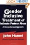 Gender Inclusive Treatment of Intimate Partner Abuse: A Comprehensive Approach (Springer Series on Family Violence)