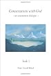 Conversations with God: An Uncommon Dialogue, Book 1: An Uncommon Dialogue Vol 3