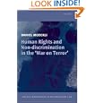 Human Rights and Non-Discrimination in the 'War on Terror' (Oxford Monographs in International Law) by Daniel Moeckli