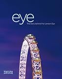 Eye: The Story Behind the London Eye