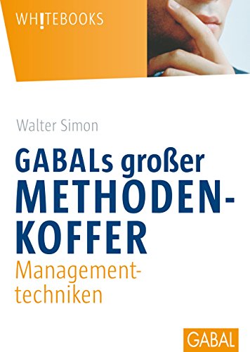 GABALs großer Methodenkoffer: Managementtechniken (Whitebooks) (German Edition)