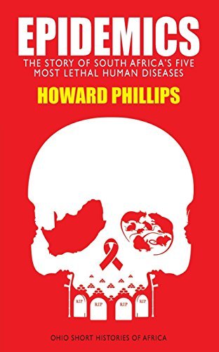 Epidemics: The Story of South Africa's Five Most Lethal Human Diseases (Ohio Short Histories of Africa)