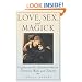Love, Sex And Magick: Exploring the Spiritual Union Between Male and Female