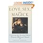 Love, Sex And Magick: Exploring the Spiritual Union Between Male and Female